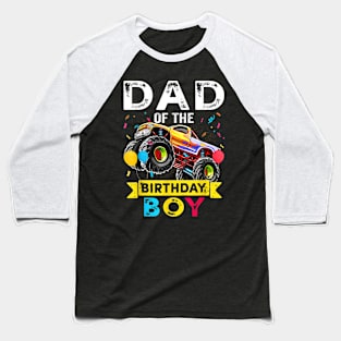 Dad Of The Birthday Boy Monster Truck Birthday Novelty Baseball T-Shirt